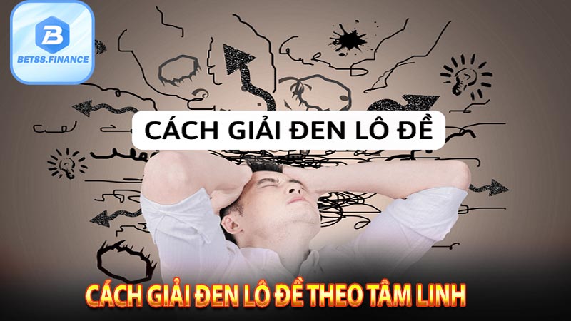 Cách giải đen lô đề theo tâm linh