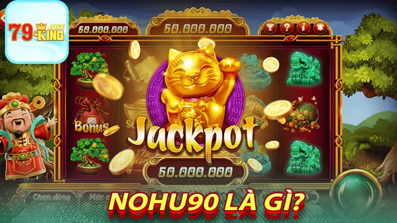 Nohu90 là gì?