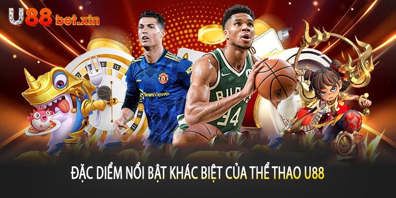 Đặc Diểm Nổi Bật Khác Biệt Của Thể Thao U88