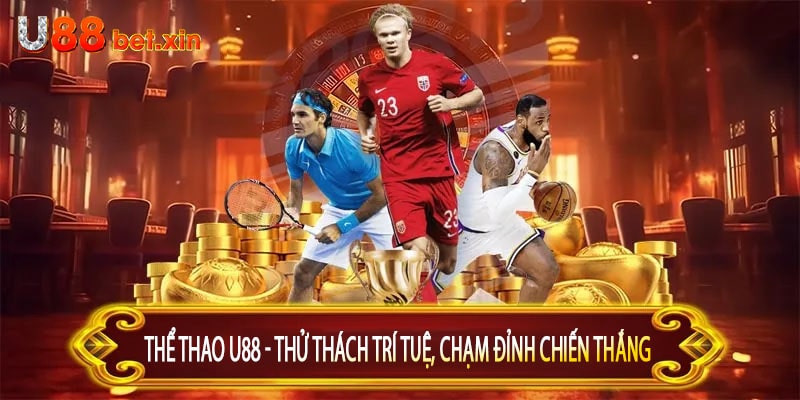 Thể Thao U88 - Thử Thách Trí Tuệ, Chạm Đỉnh Chiến Thắng